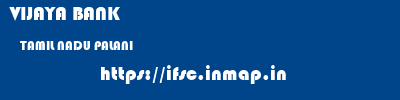 VIJAYA BANK  TAMIL NADU PALANI    ifsc code